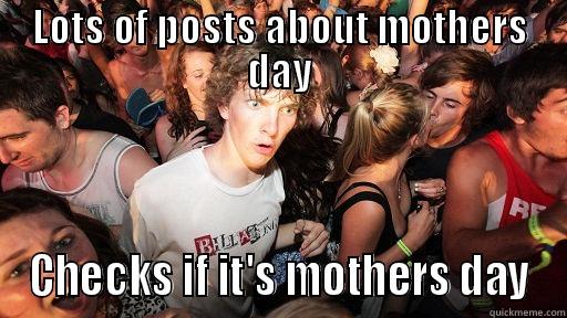 LOTS OF POSTS ABOUT MOTHERS DAY CHECKS IF IT'S MOTHERS DAY Sudden Clarity Clarence