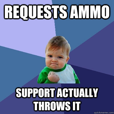 Requests ammo Support actually throws it - Requests ammo Support actually throws it  Success Kid