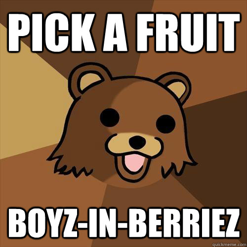 pick a fruit boyz-in-berriez - pick a fruit boyz-in-berriez  Pedobear