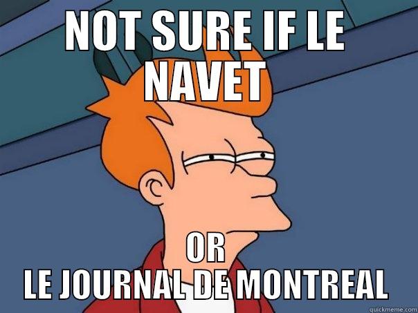 NOT SURE IF LE NAVET OR LE JOURNAL DE MONTREAL Futurama Fry