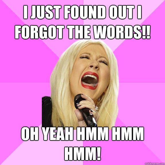 I just found out i forgot the words!! oh yeah hmm hmm hmm!  Wrong Lyrics Christina