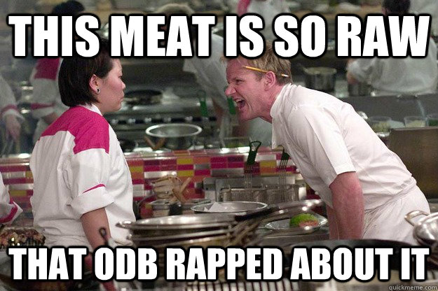 this meat is so raw that odb rapped about it - this meat is so raw that odb rapped about it  Misc