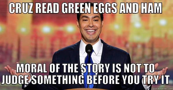 CRUZ READ GREEN EGGS AND HAM MORAL OF THE STORY IS NOT TO JUDGE SOMETHING BEFORE YOU TRY IT Misc