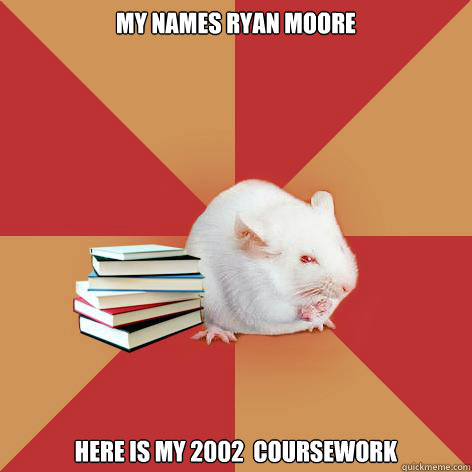 my names ryan moore here is my 2002  coursework  Science Major Mouse