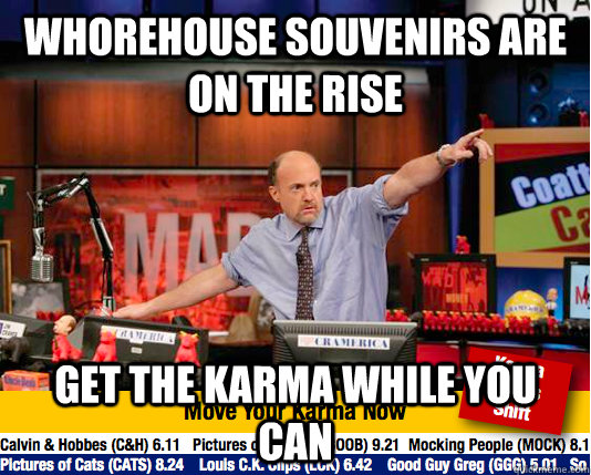 Whorehouse souvenirs are on the rise  Get the karma while you can - Whorehouse souvenirs are on the rise  Get the karma while you can  Mad Karma with Jim Cramer