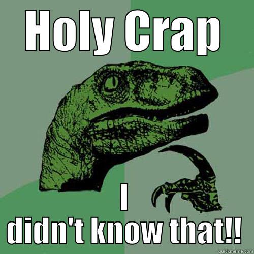 HOLY CRAP I DIDN'T KNOW THAT!! Philosoraptor