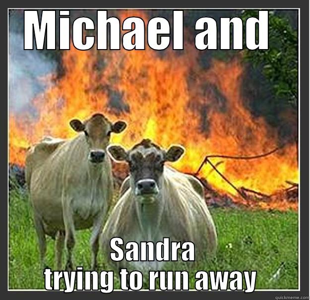 MICHAEL AND  SANDRA TRYING TO RUN AWAY  Evil cows