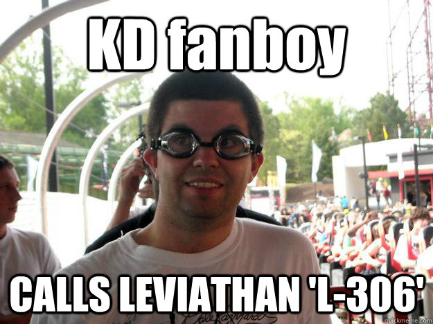 KD fanboy CALLS LEVIATHAN 'L-306'  Coaster Enthusiast