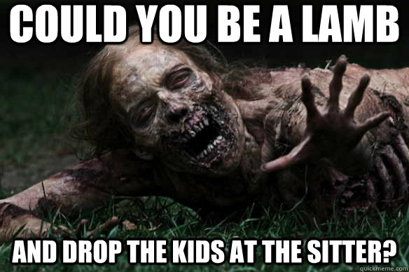 Could you be a lamb and drop the kids at the sitter?  