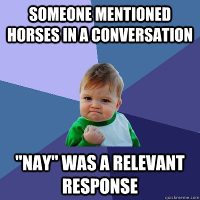 Someone mentioned horses in a conversation 