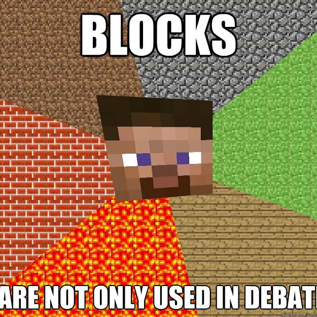 Blocks Are not only used in debate - Blocks Are not only used in debate  Minecraft