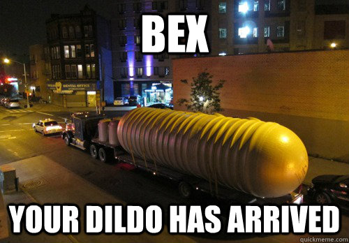 Bex your dildo has arrived   