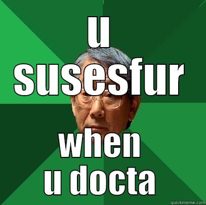 Success in school - U SUSESFUR WHEN U DOCTA High Expectations Asian Father