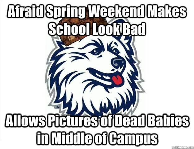 Afraid Spring Weekend Makes School Look Bad Allows Pictures of Dead Babies in Middle of Campus  