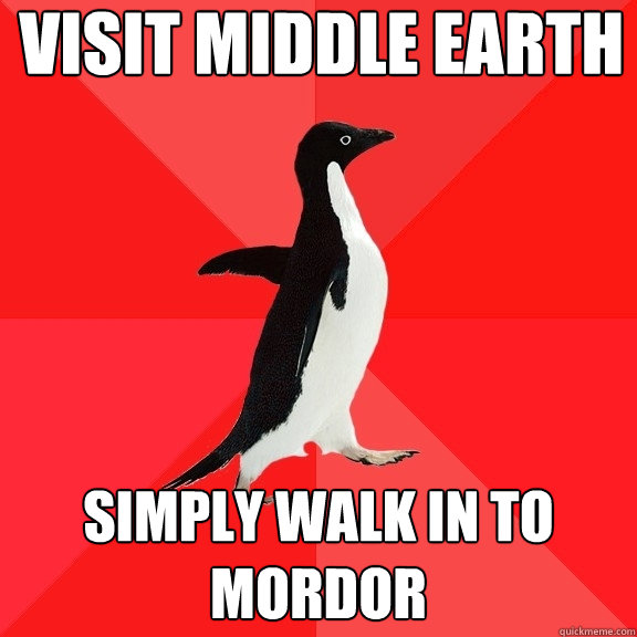 Visit middle earth Simply walk in to mordor  Socially Awesome Penguin