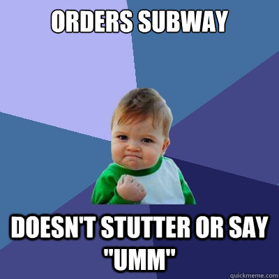 Orders subway Doesn't stutter or say 