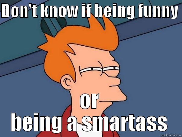 Trolololololol Jake - DON'T KNOW IF BEING FUNNY  OR BEING A SMARTASS Futurama Fry