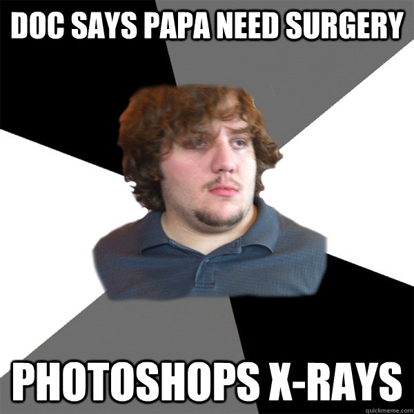 Doc says Papa need surgery photoshops x-rays  Family Tech Support Guy