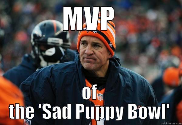 Sad Peyton Manning - MVP OF THE 'SAD PUPPY BOWL' Misc