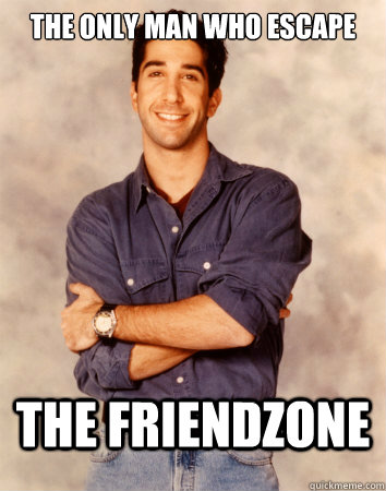 the only man who escape the friendzone  