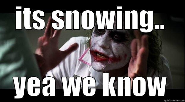 ITS SNOWING.. YEA WE KNOW Joker Mind Loss