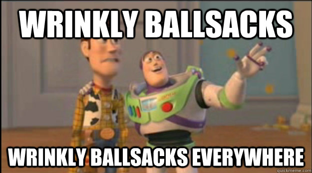 Wrinkly Ballsacks Wrinkly ballsacks everywhere - Wrinkly Ballsacks Wrinkly ballsacks everywhere  Misc