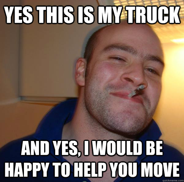 Yes this is my truck and yes, I would be happy to help you move - Yes this is my truck and yes, I would be happy to help you move  Misc