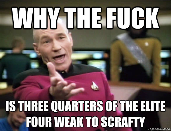 why the fuck is three quarters of the elite four weak to scrafty  Annoyed Picard HD