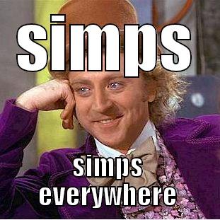 SIMPS SIMPS EVERYWHERE Condescending Wonka