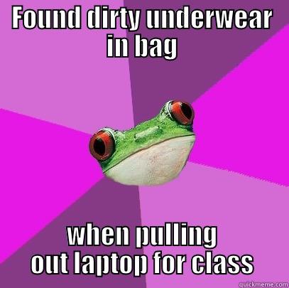 FOUND DIRTY UNDERWEAR IN BAG WHEN PULLING OUT LAPTOP FOR CLASS Foul Bachelorette Frog