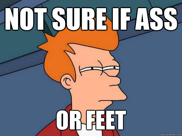 Not sure if ass or feet  Futurama Fry