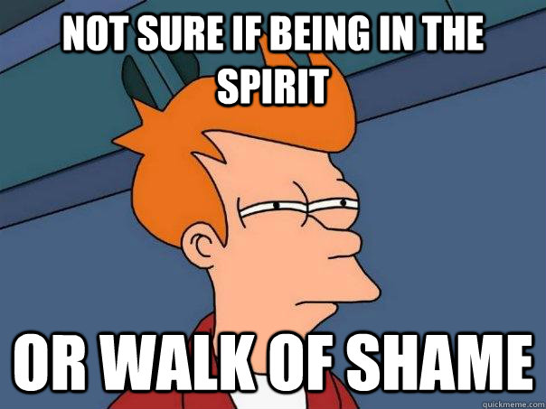 Not sure if being in the spirit Or walk of shame - Not sure if being in the spirit Or walk of shame  Futurama Fry