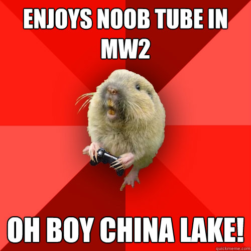 Enjoys Noob Tube in MW2 OH BOY CHINA LAKE! - Enjoys Noob Tube in MW2 OH BOY CHINA LAKE!  Gaming Gopher