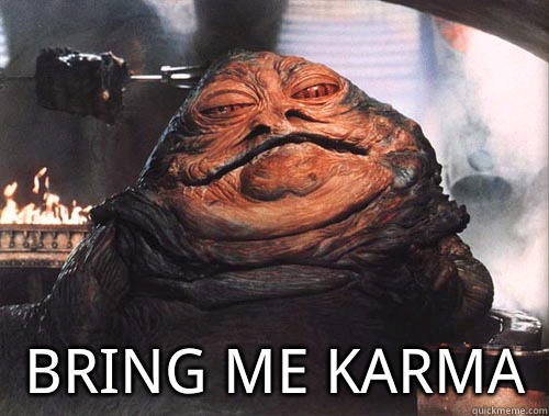  bring me karma  -  bring me karma   jabba the hut