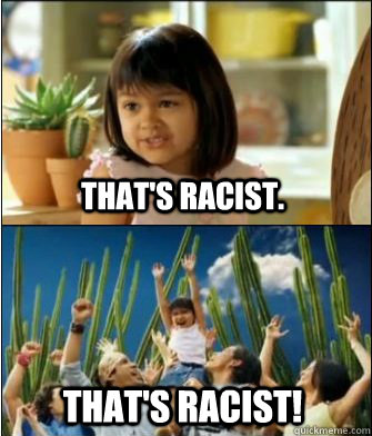 That's racist.  That's racist!  Why not both