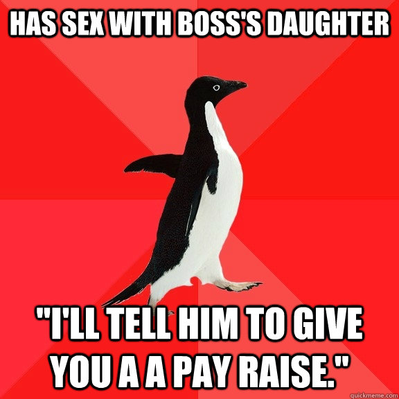 Has sex with boss's daughter 