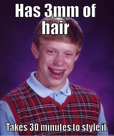 Styling hair - HAS 3MM OF HAIR TAKES 30 MINUTES TO STYLE IT Bad Luck Brian