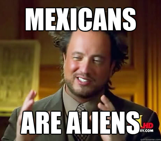 Mexicans Are Aliens  Ancient Aliens