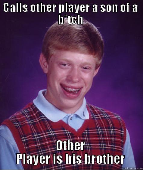 Classic CoD - CALLS OTHER PLAYER A SON OF A B*TCH OTHER PLAYER IS HIS BROTHER Bad Luck Brian