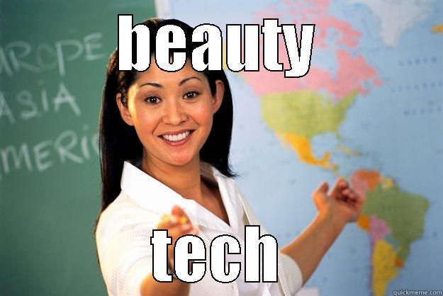 BEAUTY TECH Unhelpful High School Teacher