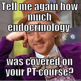 Personal Trainers - TELL ME AGAIN HOW MUCH ENDOCRINOLOGY  WAS COVERED ON YOUR PT COURSE? Condescending Wonka