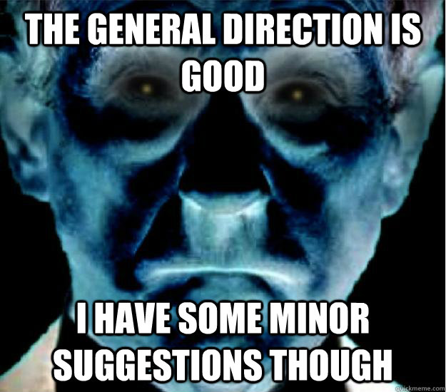 The General direction is good I Have some minor suggestions though  