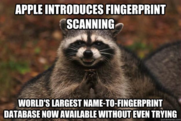 Apple introduces fingerprint scanning world's largest name-to-fingerprint database now available without even trying  Evil Plotting Raccoon