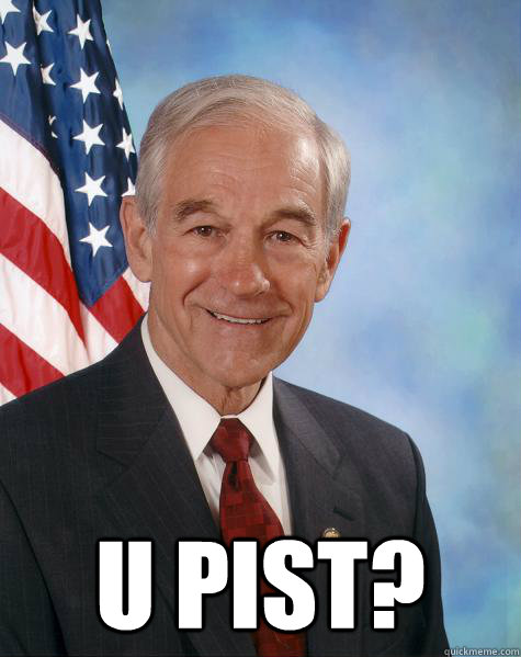  U pist?  Ron Paul