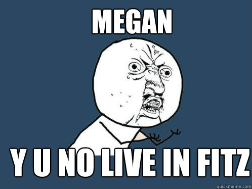 Megan y u no live in fitz - Megan y u no live in fitz  Y U No