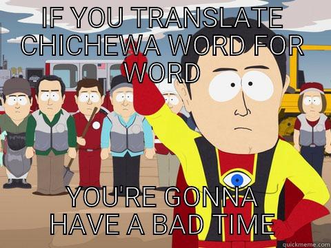 IF YOU TRANSLATE CHICHEWA WORD FOR WORD YOU'RE GONNA HAVE A BAD TIME Captain Hindsight