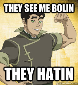 They see me Bolin They hatin  Bolin