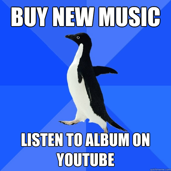 Buy new music listen to album on youtube - Buy new music listen to album on youtube  Socially Awkward Penguin