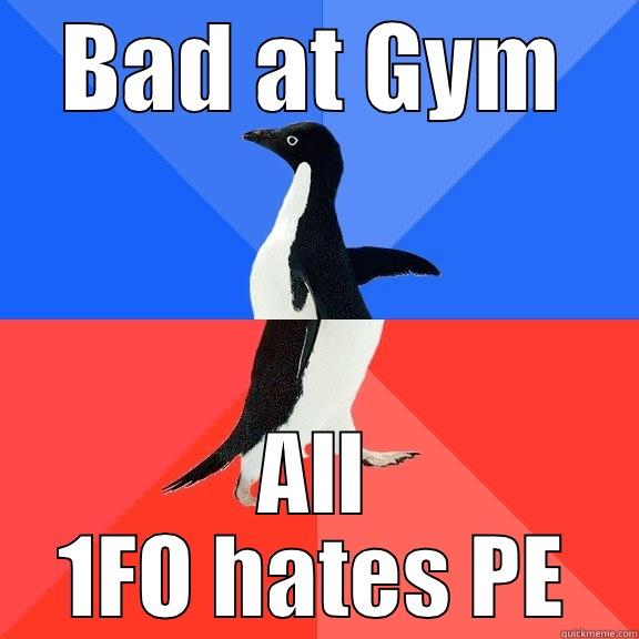 BAD AT GYM ALL 1FO HATES PE Socially Awkward Awesome Penguin