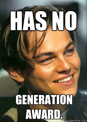 Has no generation award.   Bad Luck Leonardo Dicaprio